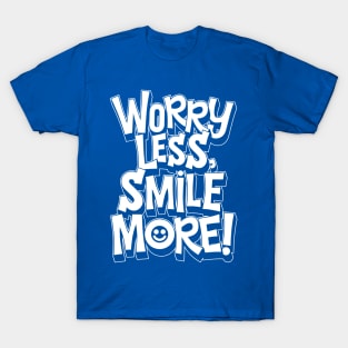 Worry Less Smile More T-Shirt